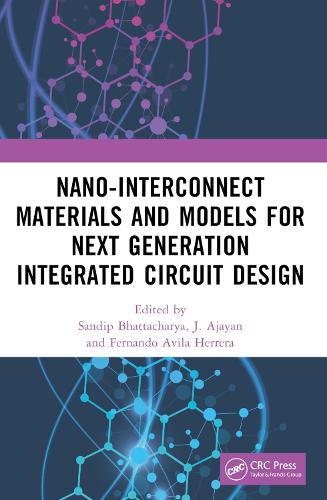 Nano-Interconnect Materials and Models for Next Generation Integrated Circuit Design.
