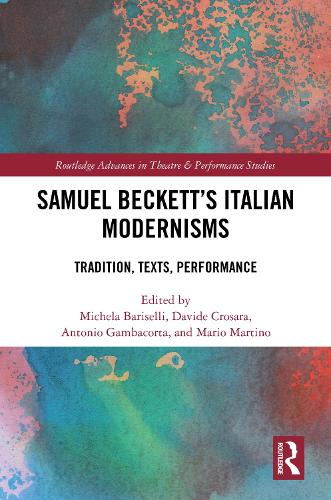 Samuel Beckett's Italian Modernisms: Tradition, Texts, Performance.
