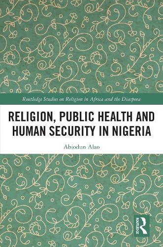 Religion, Public Health and Human Security in Nigeria.