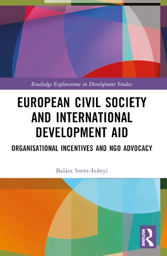 European Civil Society and International Development Aid: Organisational Incentives and NGO Advocacy.