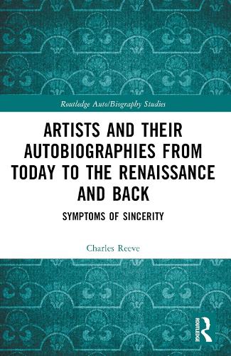 Artists and Their Autobiographies from Today to the Renaissance and Back: Symptoms of Sincerity.