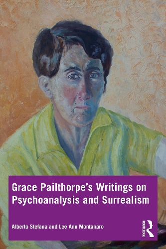 Grace Pailthorpe's Writings on Psychoanalysis and Surrealism.