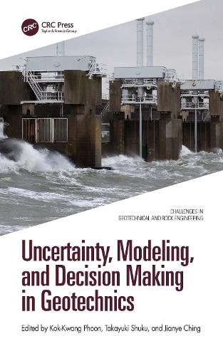 Uncertainty, Modeling, and Decision Making in Geotechnics.
