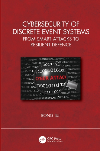 Cybersecurity of Discrete Event Systems: From Smart Attacks to Resilient Defence.