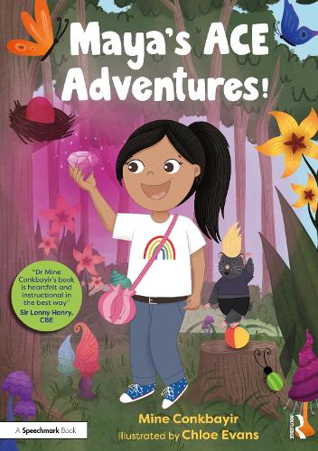 Maya's ACE Adventures!: A Story to Celebrate Children's Resilience Following Adverse Childhood Experiences.