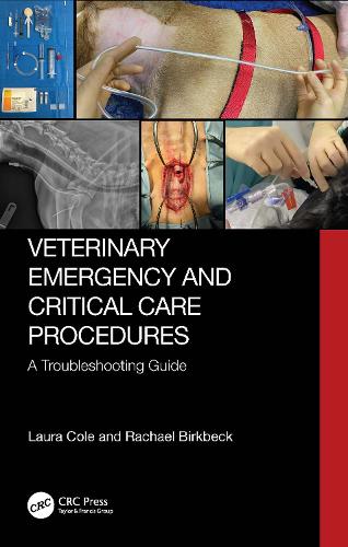 Veterinary Emergency and Critical Care Procedures: A Troubleshooting Guide.