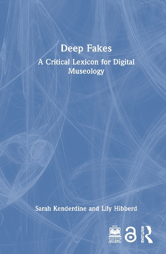 Deep Fakes: A Critical Lexicon for Digital Museology.