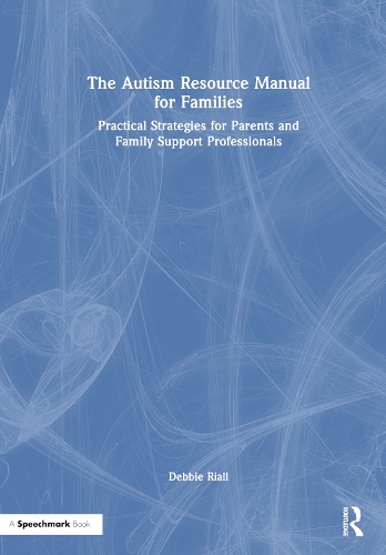 The Autism Resource Manual for Families: Practical Strategies for Parents and Family Support Professionals.