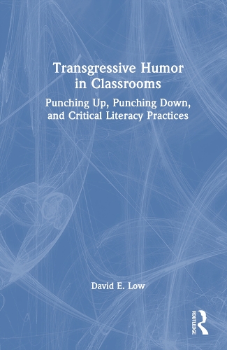 Transgressive Humor in Classrooms: Punching Up, Punching Down, and Critical Literacy Practices.