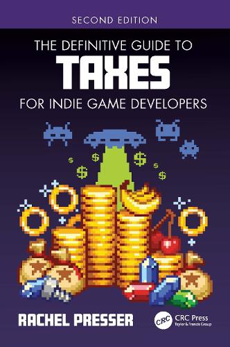 The Definitive Guide to Taxes for Indie Game Developers. 2nd edition