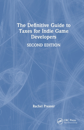 The Definitive Guide to Taxes for Indie Game Developers. 2nd edition