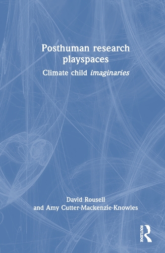 Posthuman research playspaces: Climate child imaginaries.