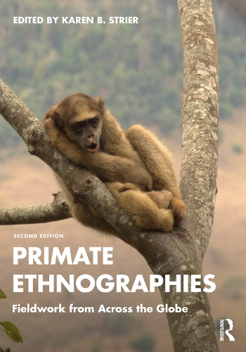 Primate Ethnographies: Fieldwork from Across the Globe. 2nd edition