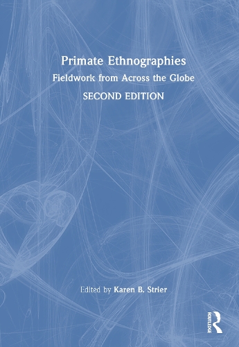Primate Ethnographies: Fieldwork from Across the Globe. 2nd edition