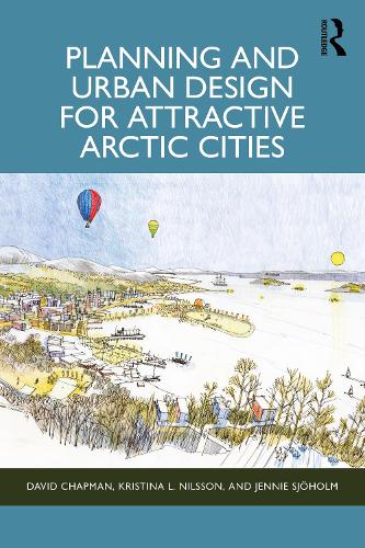 Planning and Urban Design for Attractive Arctic Cities.