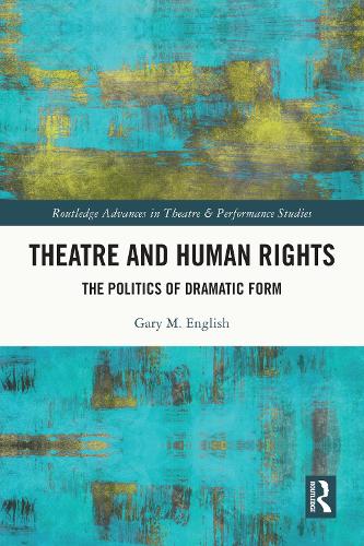Theatre and Human Rights: The Politics of Dramatic Form.