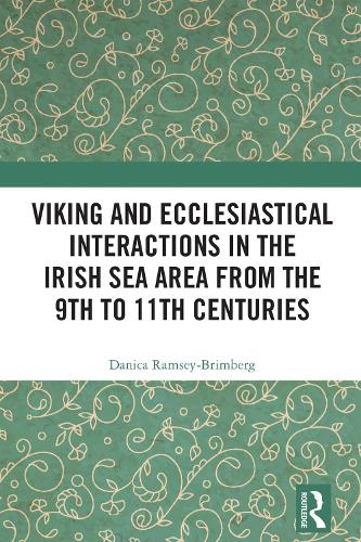 Viking and Ecclesiastical Interactions in the Irish Sea Area from the 9th to 11th Centuries.