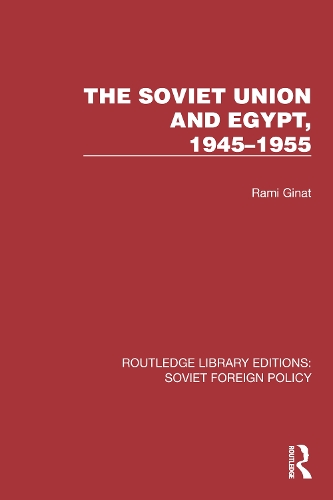 The Soviet Union and Egypt, 1945-1955.