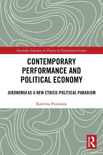Contemporary Performance and Political Economy: Oikonomia as a New Ethico-Political Paradigm.
