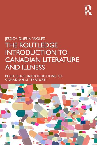 The Routledge Introduction to Canadian Literature and Illness.