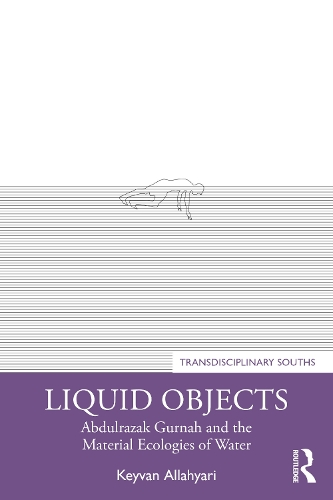 Liquid Objects: Abdulrazak Gurnah and the Material Ecologies of Water.