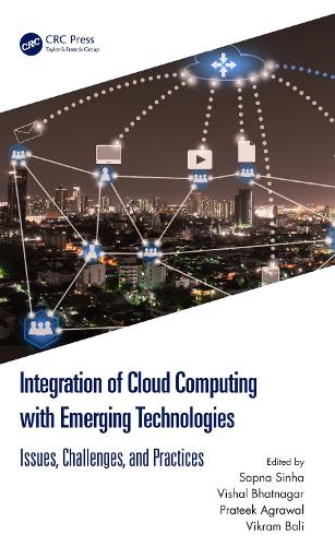 Integration of Cloud Computing with Emerging Technologies: Issues, Challenges, and Practices.