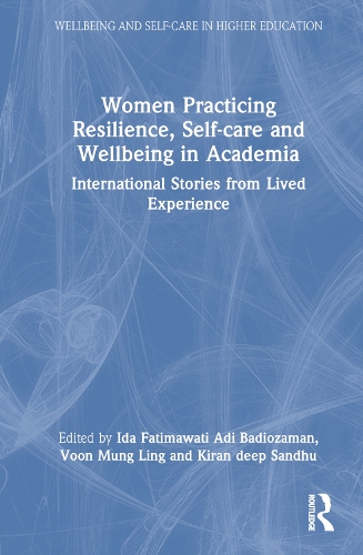 Women Practicing Resilience, Self-care and Wellbeing in Academia