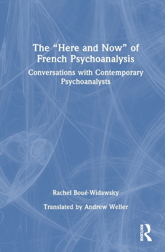 The "Here and Now" of French Psychoanalysis