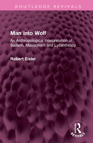 Man into Wolf: An Anthropological Interpretation of Sadism, Masochism and Lycanthropy.