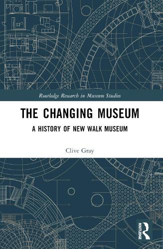 The Changing Museum: A History of New Walk Museum.