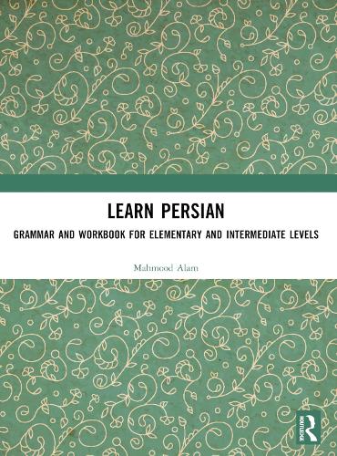 Learn Persian: Grammar and Workbook for Elementary and Intermediate Levels.