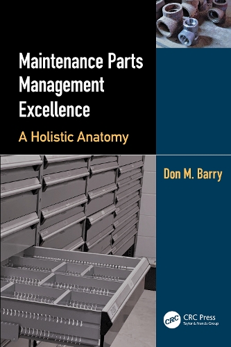 Maintenance Parts Management Excellence: A Holistic Anatomy.