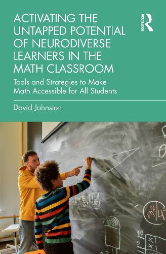 Activating the Untapped Potential of Neurodiverse Learners in the Math Classroom: Tools and Strategies to Make Math Accessible for All Students.