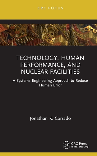 Technology, Human Performance, and Nuclear Facilities: A Systems Engineering Approach to Reduce Human Error.