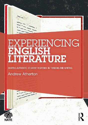 Experiencing English Literature: Shaping Authentic Student Response in Thinking and Writing.