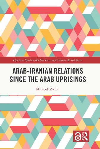 Arab-Iranian Relations Since the Arab Uprisings.