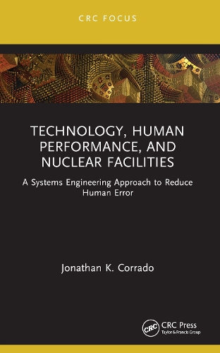 Technology, Human Performance, and Nuclear Facilities: A Systems Engineering Approach to Reduce Human Error.