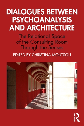 Dialogues between Psychoanalysis and Architecture: The Relational Space of the Consulting Room Through the Senses.