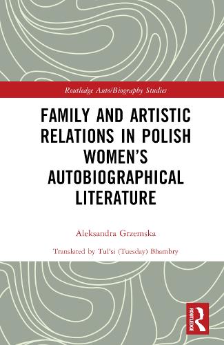 Family and Artistic Relations in Polish Women's Autobiographical Literature.