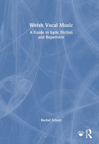 Welsh Vocal Music: A Guide to Lyric Diction and Repertoire.