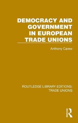Democracy and Government in European Trade Unions.