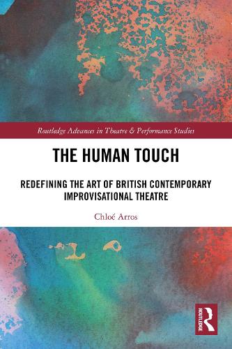 The Human Touch: Redefining the Art of British Contemporary Improvisational Theatre.