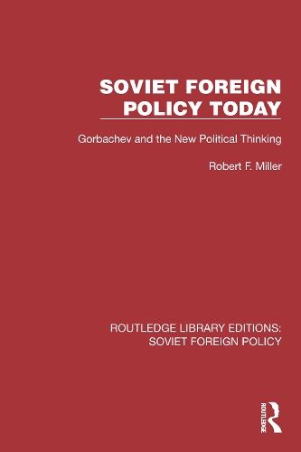 Soviet Foreign Policy Today: Gorbachev and the New Political Thinking.