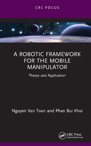 A Robotic Framework for the Mobile Manipulator: Theory and Application.