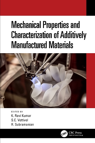 Mechanical Properties and Characterization of Additively Manufactured Materials.