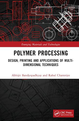 Polymer Processing: Design, Printing and Applications of Multi-Dimensional Techniques.