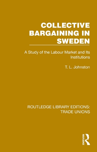Collective Bargaining in Sweden: A Study of the Labour Market and Its Institutions.