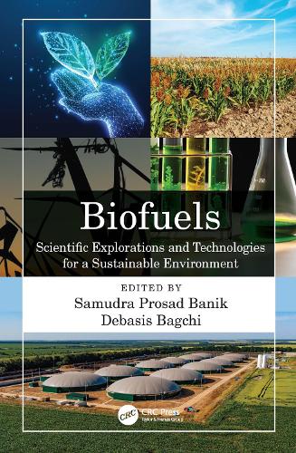 Biofuels: Scientific Explorations and Technologies for a Sustainable Environment.