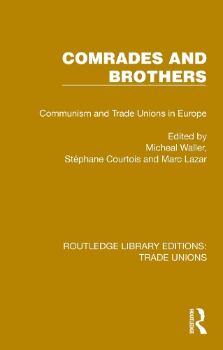 Comrades and Brothers: Communism and Trade Unions in Europe.
