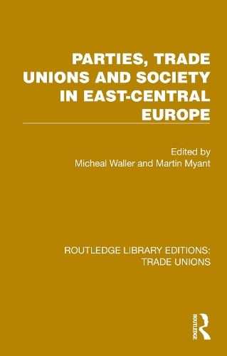 Parties, Trade Unions and Society in East-Central Europe.